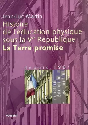 Couverture du produit · Histoire de l'éducation physique sous la Ve République : La Terre promise, depuis 1981