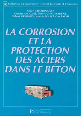 Couverture du produit · La corrosion et la protection des aciers dans le béton