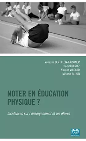 Couverture du produit · Noter en éducation physique ?: Incidences sur l'enseignement et les élèves