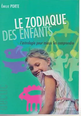 Couverture du produit · Le zodiaque des enfants : L'astrologie pour mieux les comprendre (Déclic)