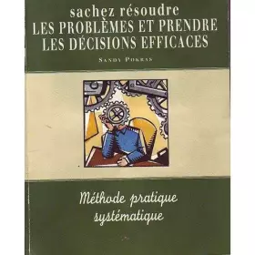 Couverture du produit · SACHEZ RESOUDRE LES PROBLEMES ET PRENDRE LES DECISIONS EFFICACES