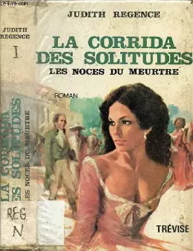 Couverture du produit · Les noces du meurtre (La corrida des solitudes I)