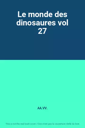 Couverture du produit · Le monde des dinosaures vol 27