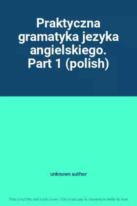 Couverture du produit · Praktyczna gramatyka jezyka angielskiego. Part 1 (polish)
