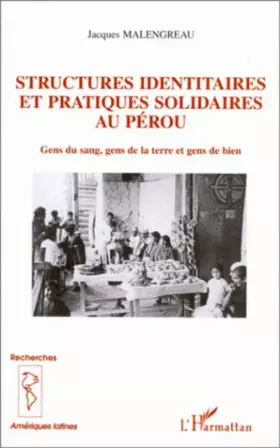 Couverture du produit · Structures identitaires et pratiques solidaires au Pérou : Gens du sang, gens de la terrre et gens de bien dans les Andes de Ch