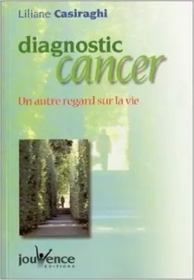 Couverture du produit · Diagnostic cancer : Un Autre Regard sur la vie