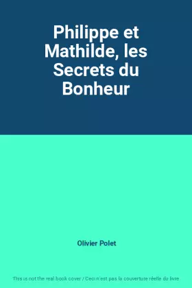 Couverture du produit · Philippe et Mathilde, les Secrets du Bonheur