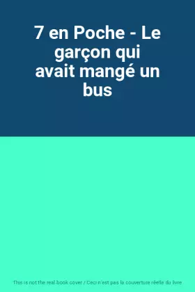 Couverture du produit · 7 en Poche - Le garçon qui avait mangé un bus