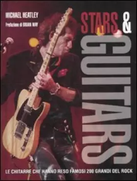 Couverture du produit · Stars & guitars. Le chitarre che hanno reso famosi 200 grandi del rock. Ediz. illustrata