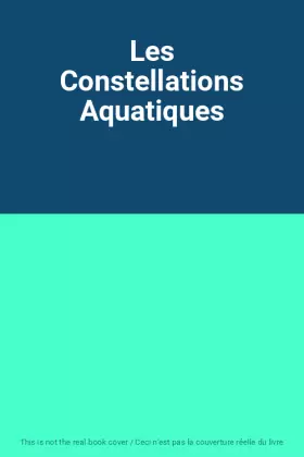 Couverture du produit · Les Constellations Aquatiques