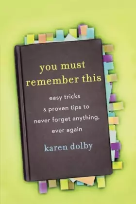 Couverture du produit · You Must Remember This: Easy Tricks & Proven Tips to Never Forget Anything, Ever Again