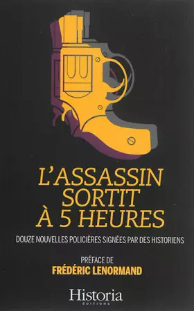Couverture du produit · L'assassin sortit à 5 heures : 12 nouvelles policières signées par des historiens