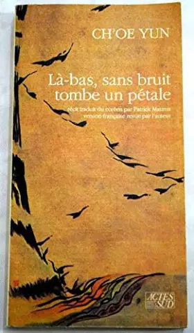 Couverture du produit · Là-bas, sans bruit, tombe un pétale : Récit
