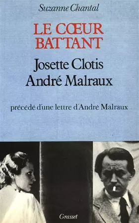 Couverture du produit · Le coeur battant : Josette Clotis - André Malraux