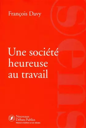Couverture du produit · Une société heureuse au travail : Un nouveau regard sur l'emploi