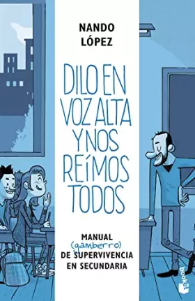 Couverture du produit · Dilo en voz alta y nos reímos todos: Manual (gamberro) de supervivencia en secundaria (Fuera de Colección) - 9788427042926