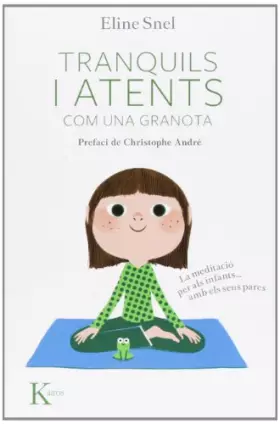 Couverture du produit · Tranquils i atents com una granota: La meditació per als nens...amb pares (Psicología)