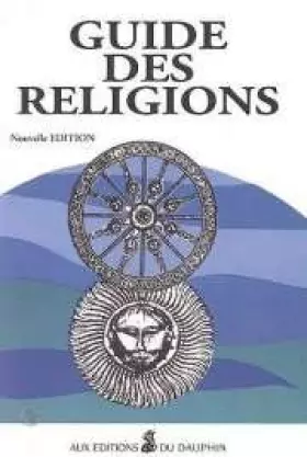 Couverture du produit · Guide des religions : Christianisme, judaïsme, islam, bouddhisme, hindouisme, groupes religieux