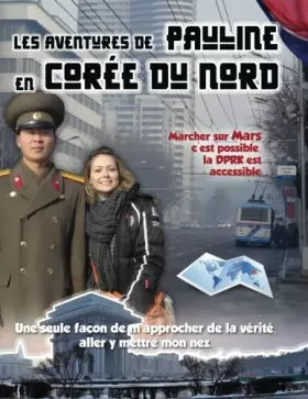 Couverture du produit · Les Aventures de Pauline en Corée du Nord: Marcher sur Mars c'est possible, la DPRK est accessible (French Edition)