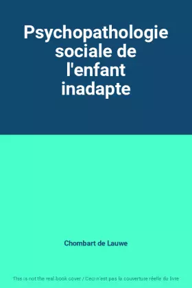 Couverture du produit · Psychopathologie sociale de l'enfant inadapte