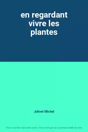 Couverture du produit · en regardant vivre les plantes