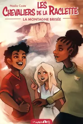 Couverture du produit · Les Chevaliers de la raclette : La montagne brisée