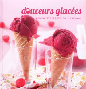 Couverture du produit · DOUCEURS GLACEES - GLACES ET