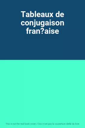 Couverture du produit · Tableaux de conjugaison fran?aise