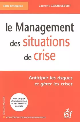 Couverture du produit · Le management des situations de crise : Anticiper les risques et gérer les crises