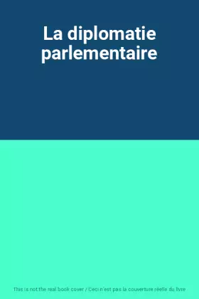 Couverture du produit · La diplomatie parlementaire