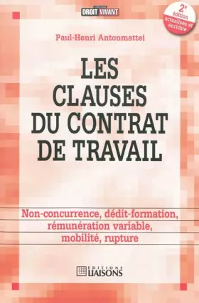 Couverture du produit · Les clauses du contrat de travail - 2e édition: Non-concurrence, dédit-formation, rémunération variable, mobilité, rupture.