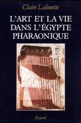 Couverture du produit · L'Art et la vie dans l'Egypte pharaonique. Peintures et sculptures