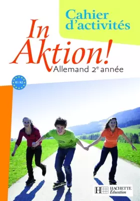 Couverture du produit · In Aktion ! Allemand 2e année : Cahier d'activités, Nouveaux programmes