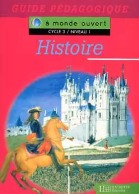 Couverture du produit · A monde ouvert : histoire, cycle 3, niveau 1. Guide pédagogique