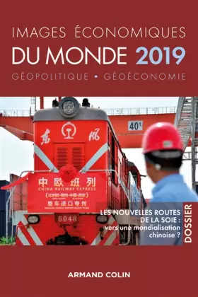 Couverture du produit · Images économiques du monde 2019 -Les nouvelles routes de la soie : vers une mondialisation chinoise: Les nouvelles routes de l