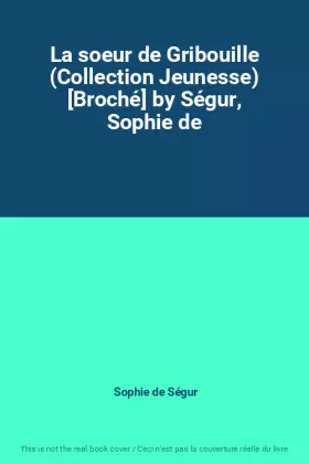 Couverture du produit · La soeur de Gribouille (Collection Jeunesse) [Broché] by Ségur, Sophie de