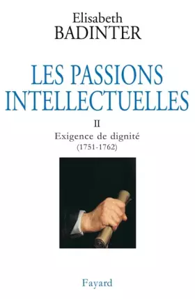 Couverture du produit · Les Passions intellectuelles, tome 2 : Exigence de dignité (1751-1762)