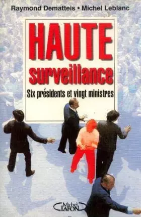Couverture du produit · Haute surveillance. 6 presidents et 20 ministres