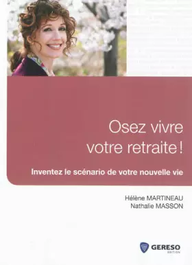 Couverture du produit · Osez vivre votre retraite ! Inventez le scénario de votre nouvelle vie.