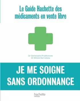 Couverture du produit · Je me soigne sans ordonnance : Le guide Hachette des médicaments en vente libre