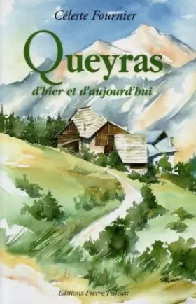 Couverture du produit · QUEYRAS D'HIER ET D'AUJOURD'HUI. Edition revue et augmentée