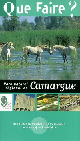 Couverture du produit · Que faire dans le Parc naturel régional de la Camargue 2004