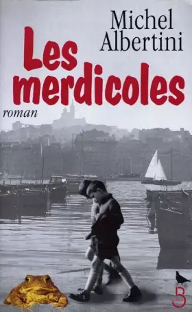 Couverture du produit · Les merdicoles. suivis d'un Petit lexique à l'usage des non-Marseillais