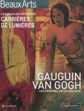 Couverture du produit · Les Baux-de-Provence, carrières de lumières: Gauguin, Van Gogh : les peintres de la couleur