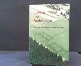 Couverture du produit · Luftbild und Archäologie. Spuren der Vergangenheit im rheinischen Boden.