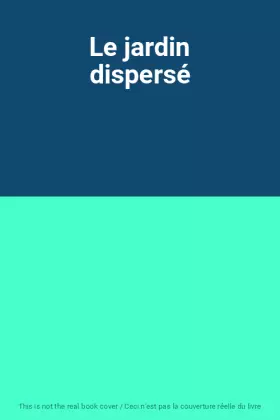 Couverture du produit · Le jardin dispersé