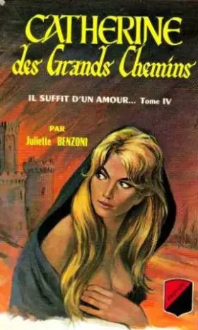 Couverture du produit · Catherine des grands chemins il suffit d'un amour ... tome 4