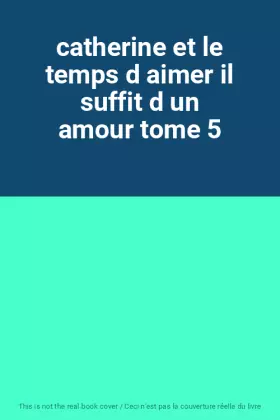 Couverture du produit · catherine et le temps d aimer il suffit d un amour tome 5