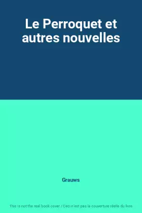 Couverture du produit · Le Perroquet et autres nouvelles