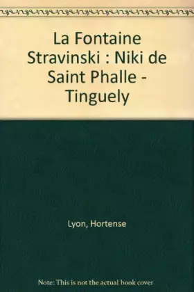 Couverture du produit · La Fontaine Stravinski : Niki de Saint Phalle - Tinguely